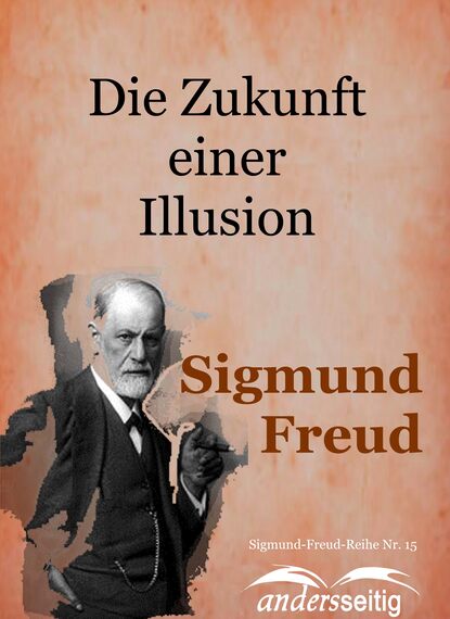 Зигмунд Фрейд — Die Zukunft einer Illusion