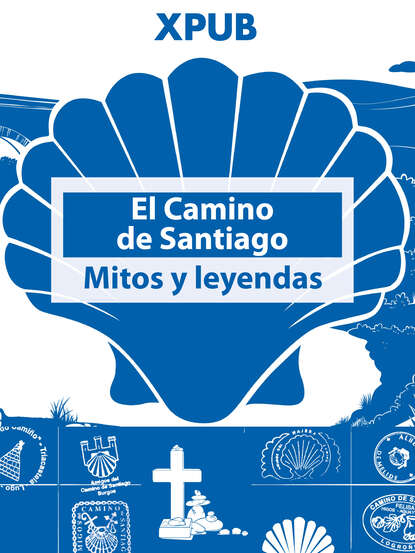 

El Camino de Santiago: Mitos y leyendas