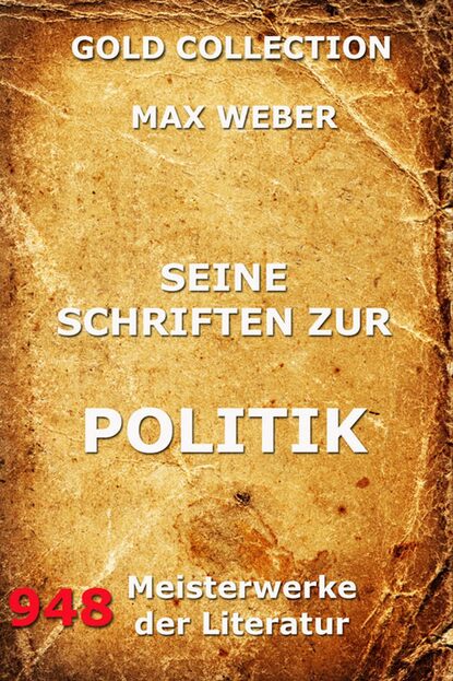 Max Weber - Seine Schriften zur Politik