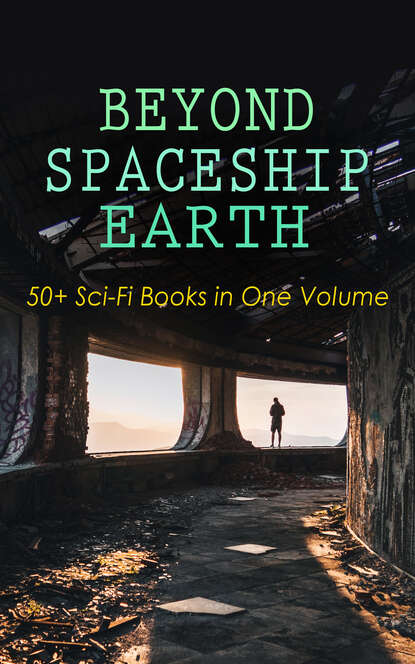 David Lindsay - BEYOND SPACESHIP EARTH: 50+ Sci-Fi Books in One Volume