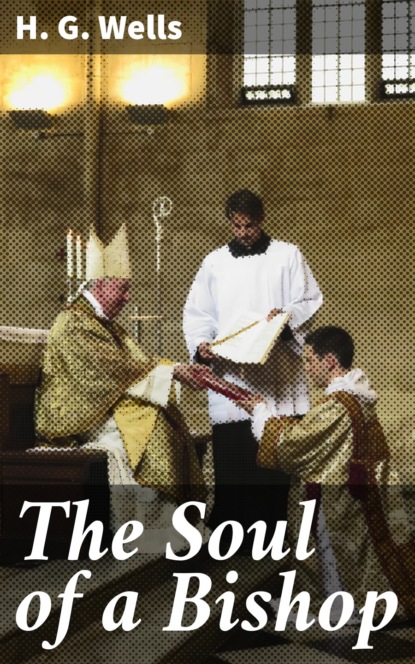 H. G. Wells - The Soul of a Bishop