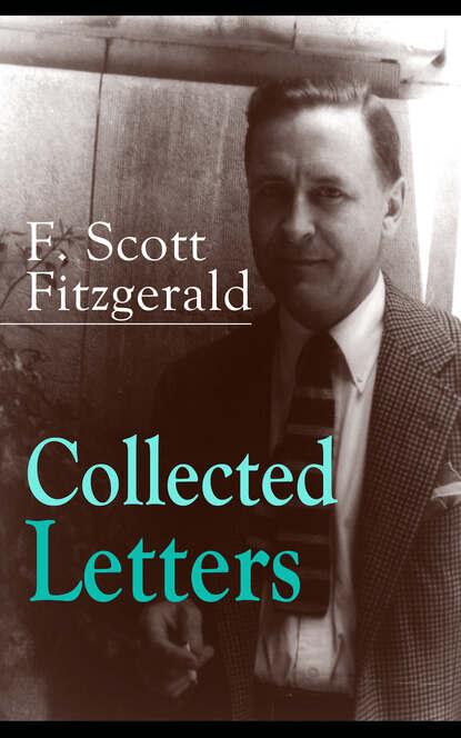Фрэнсис Скотт Фицджеральд — Collected Letters of F. Scott Fitzgerald