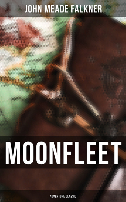 John Meade Falkner - Moonfleet (Adventure Classic)