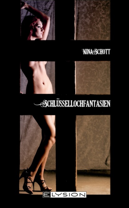 Schlüssellochfantasien (Nina Schott). 