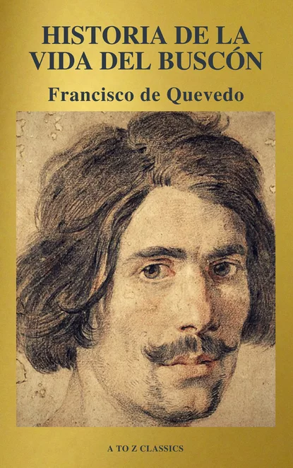 Обложка книги Historia de la vida del Buscón (A to Z Classics), Francisco de Quevedo