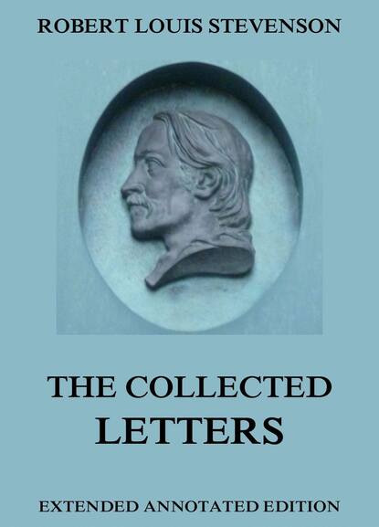 Robert Louis Stevenson - The Collected Letters