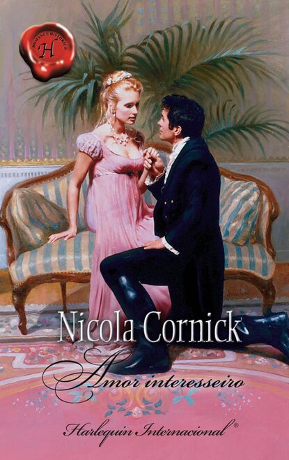 Nicola Cornick - Amor interesseiro