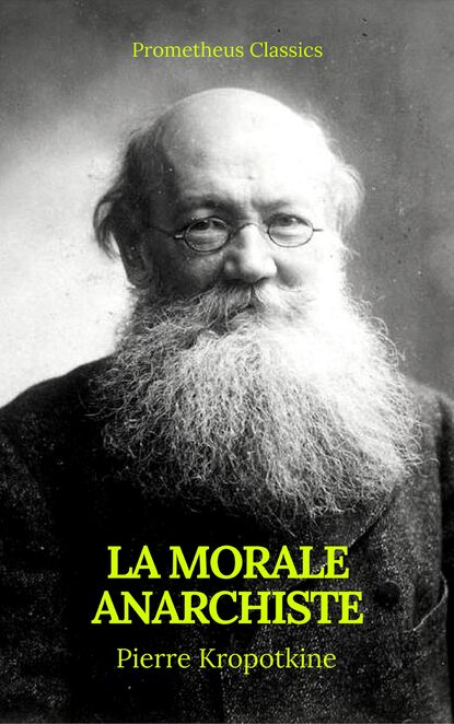 

La Morale anarchiste (Best Navigation, Active TOC)(Prometheus Classics)