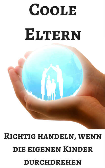 Helmut Gredofski — Coole Eltern - richtig handeln wenn die eigenen Kinder durchdrehen