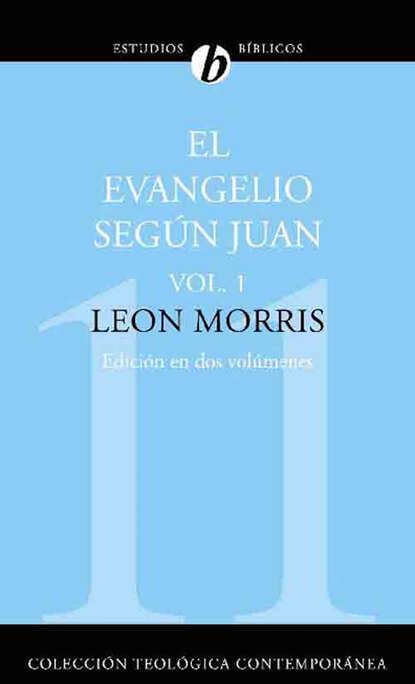 Leon Morris - El evangelio según Juan