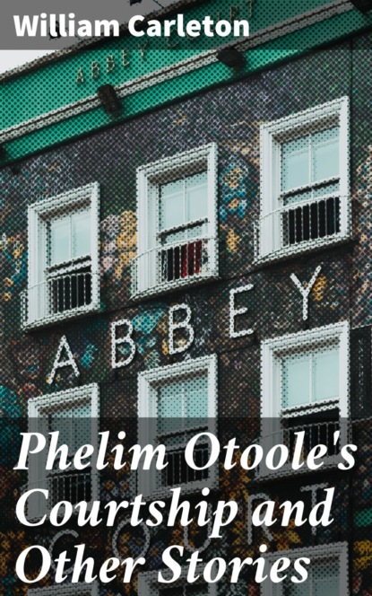 

Phelim Otoole's Courtship and Other Stories