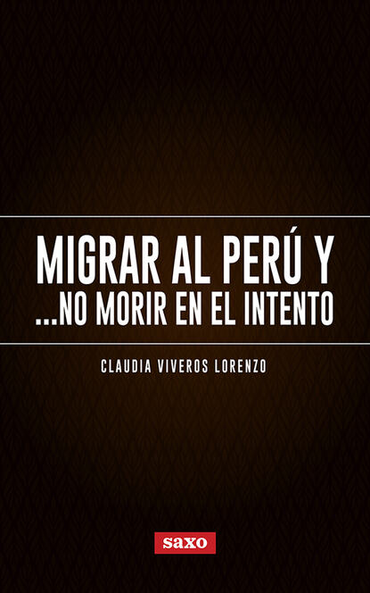 Claudia Viveros Lorenzo - Migrar al Perú y... no morir en el intento