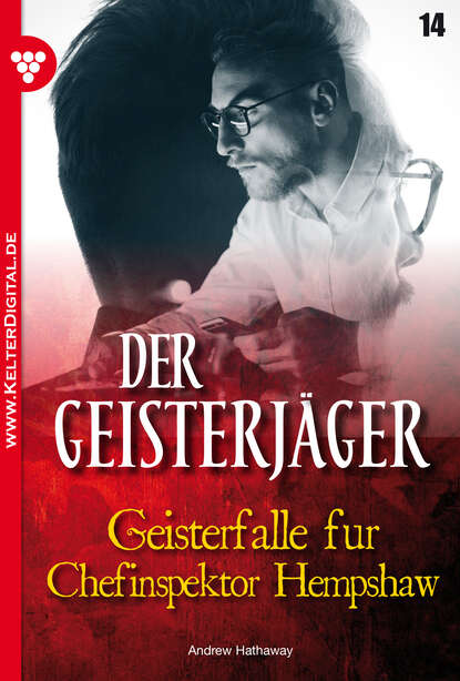 Andrew Hathaway - Der Geisterjäger 14 – Gruselroman