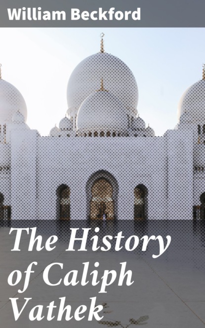 William Beckford — The History of Caliph Vathek