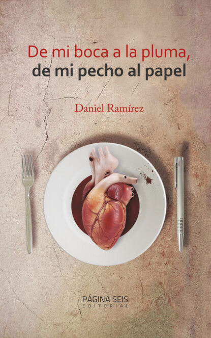 Daniel Ramírez - De mi boca a la pluma, de mi pecho al papel