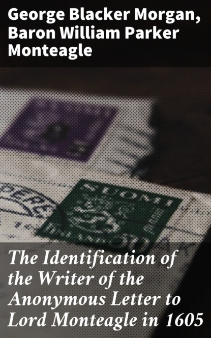 

The Identification of the Writer of the Anonymous Letter to Lord Monteagle in 1605