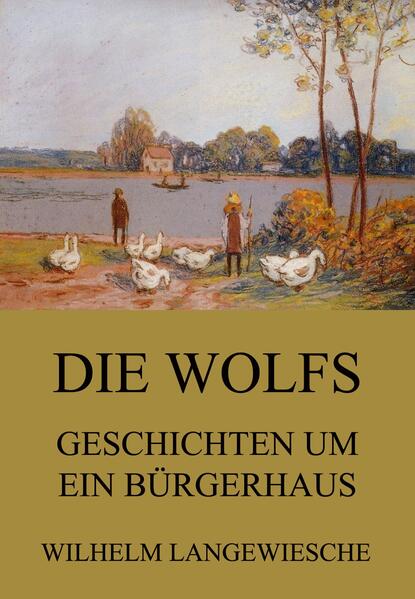 

Die Wolfs - Geschichten um ein Bürgerhaus