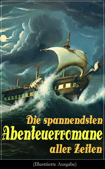 Джеймс Фенимор Купер - Die spannendsten Abenteuerromane aller Zeiten (Illustrierte Ausgabe)