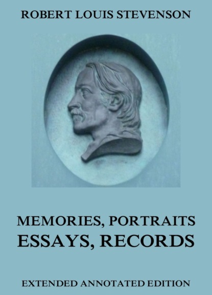Robert Louis Stevenson - Memories, Portraits, Essays and Records