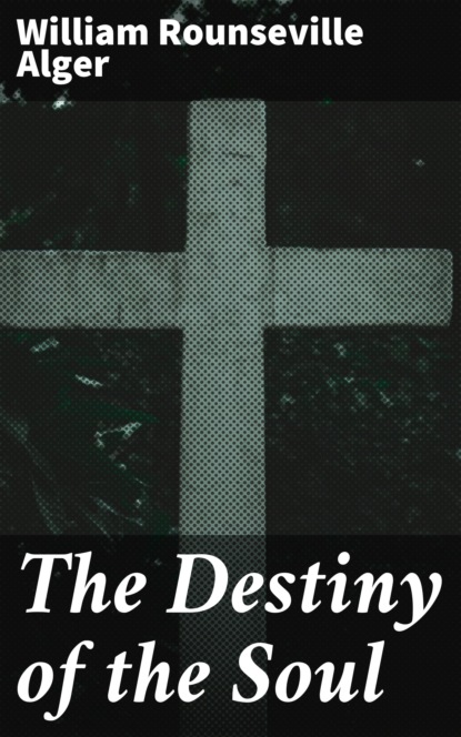 

The Destiny of the Soul