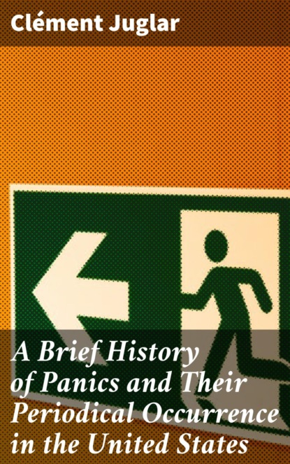

A Brief History of Panics and Their Periodical Occurrence in the United States