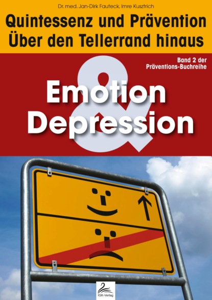 Emotion & Depression: Quintessenz und Prävention - Imre Kusztrich