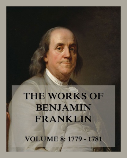 Бенджамин Франклин - The Works of Benjamin Franklin, Volume 8