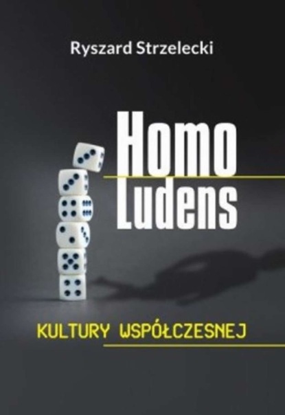 Ryszard Strzelecki - Homo Ludens kultury współczesnej