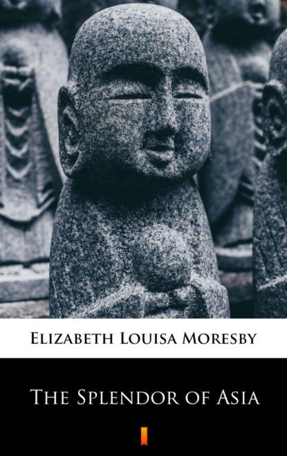 Elizabeth Louisa Moresby - The Splendor of Asia