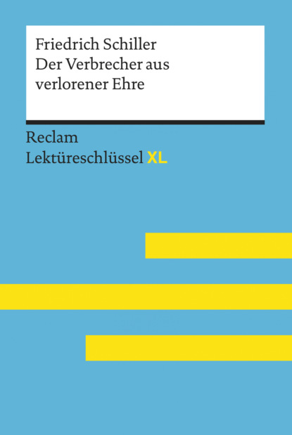 Der Verbrecher aus verlorener Ehre von Friedrich Schiller: Reclam Lektüreschlüssel XL (Reiner Poppe). 