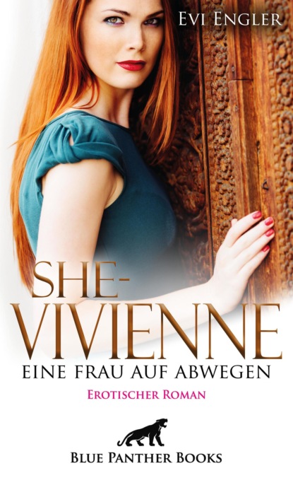 Evi Engler - She - Vivienne, eine Frau auf Abwegen | Erotischer Roman