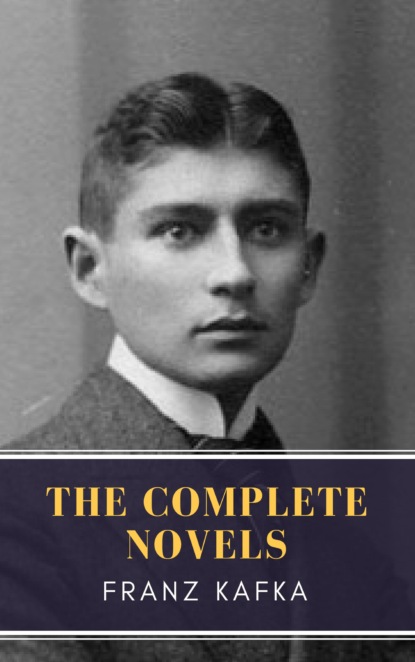 MyBooks Classics - Franz Kafka: The Complete Novels