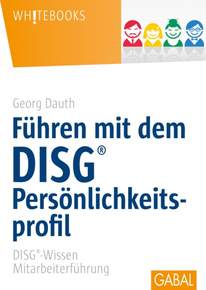 Georg Dauth - Führen mit dem DISG®-Persönlichkeitsprofil