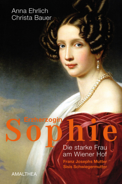 Anna Ehrlich - Erzherzogin Sophie