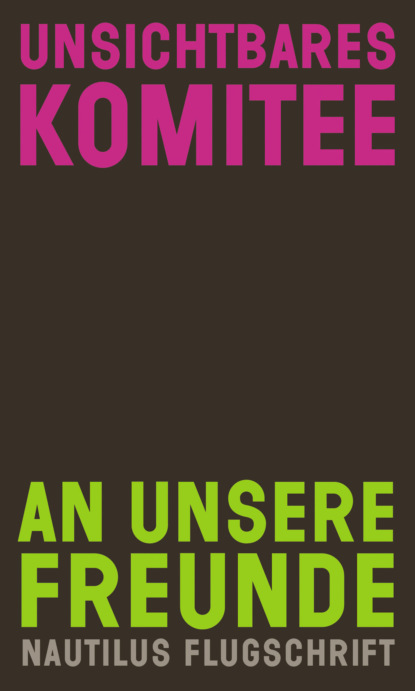 Unsichtbares Komitee - An unsere Freunde