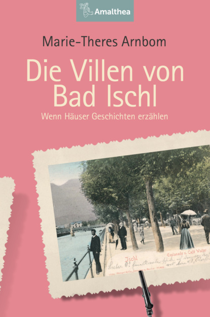 Marie-Theres Arnbom - Die Villen von Bad Ischl