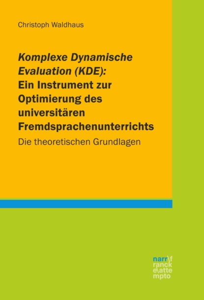 Komplexe Dynamische Evaluation (KDE): Ein Instrument zur Optimierung des universitären Fremdsprachenunterrichts - Christoph Waldhaus