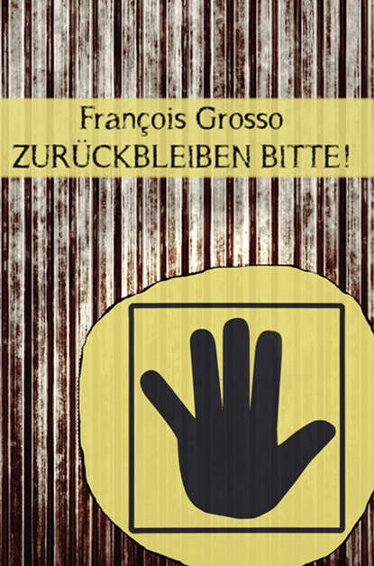 Zurückbleiben bitte! (François Grosso). 