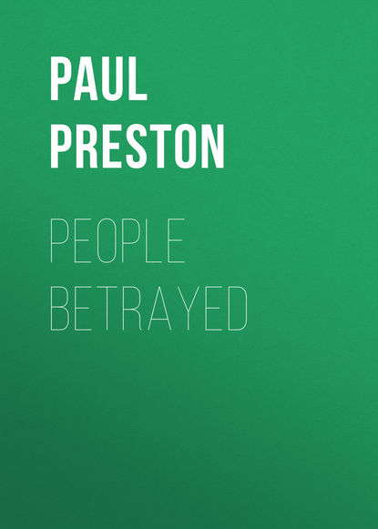 Paul  Preston - People Betrayed: A History of Corruption, Political Incompetence and Social Division in Modern Spain 1874-2018