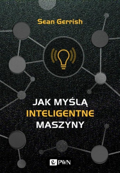 Sean Gerrish - Jak myślą inteligentne maszyny