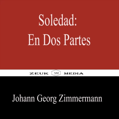 Обложка книги Soledad: En Dos Partes, Johann Georg Zimmermann