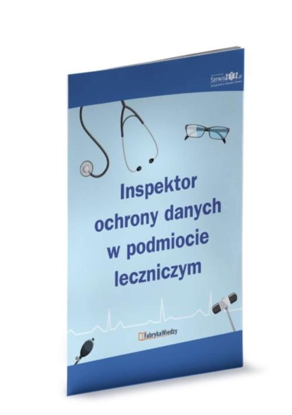 praca zbiorowa - Inspektor ochrony danych w podmiocie leczniczym