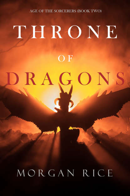 Морган Райс - Throne of Dragons