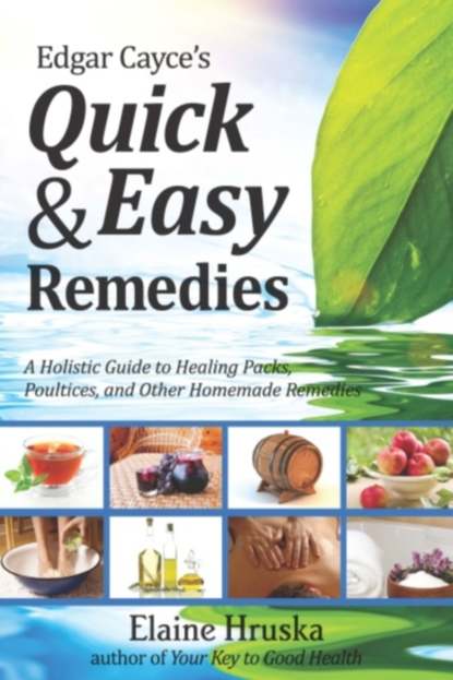 Elaine Hruska — Edgar Cayce’s Quick & Easy Remedies