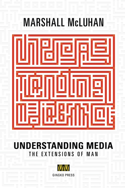 Marshall  McLuhan - Understanding Media