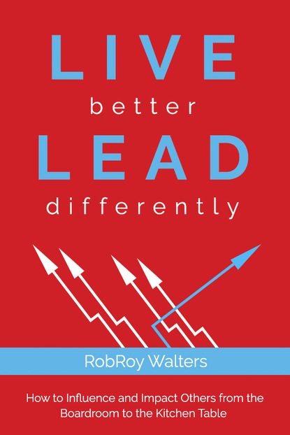 RobRoy Walters - LIVE better LEAD differently