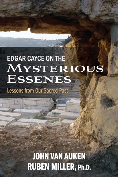 John Van Auken - Edgar Cayce on the Mysterious Essenes