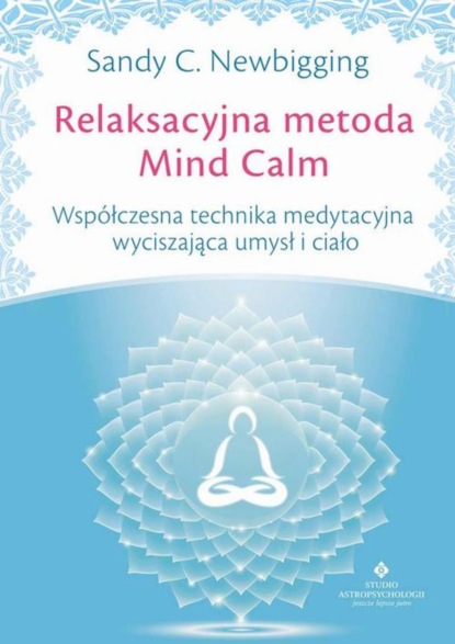 Sandy C. Newbigging — Relaksacyjna metoda Mind Calm