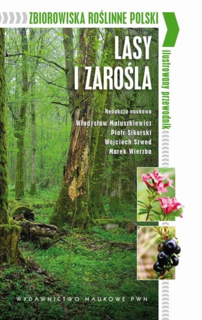 Группа авторов — Zbiorowiska roślinne Polski. Lasy i zarośla