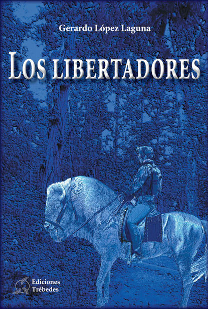 Gerardo López Laguna - Los libertadores